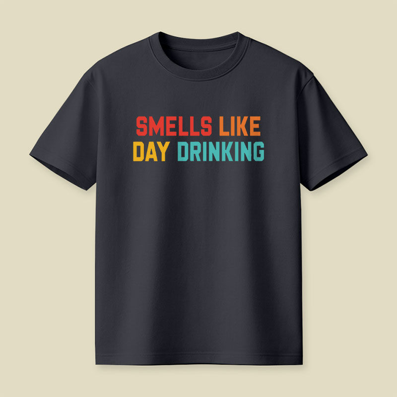 Smells Like Day Drinking Playful T-Shirt