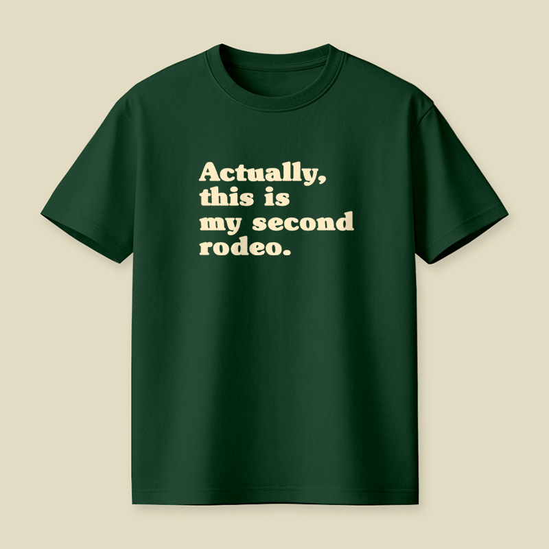 Actually This Is My Second Rodeo Playful T-Shirt