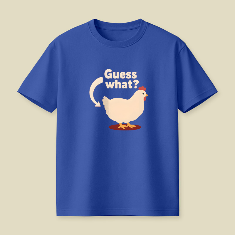 Guess What Chicken Butt Playful T-Shirt