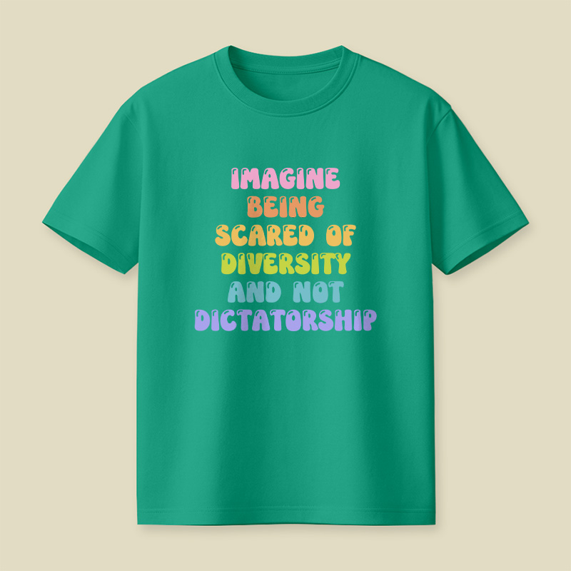 Imagine Being Scared Of Diversity Playful T-Shirt