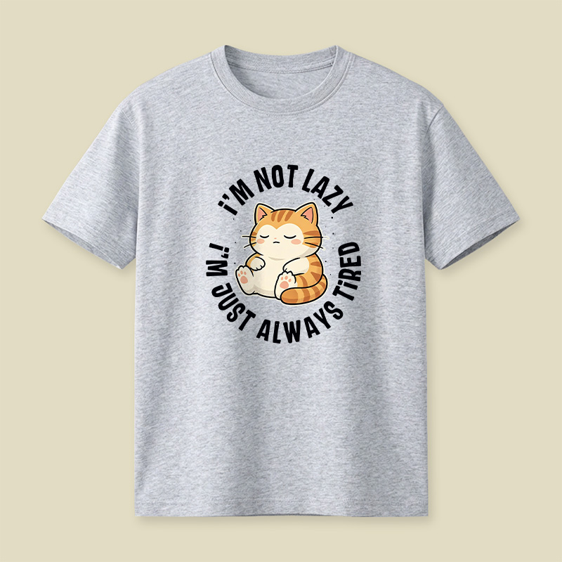 I Am Not Lazy Just Always Tired Cat Playful T-Shirt