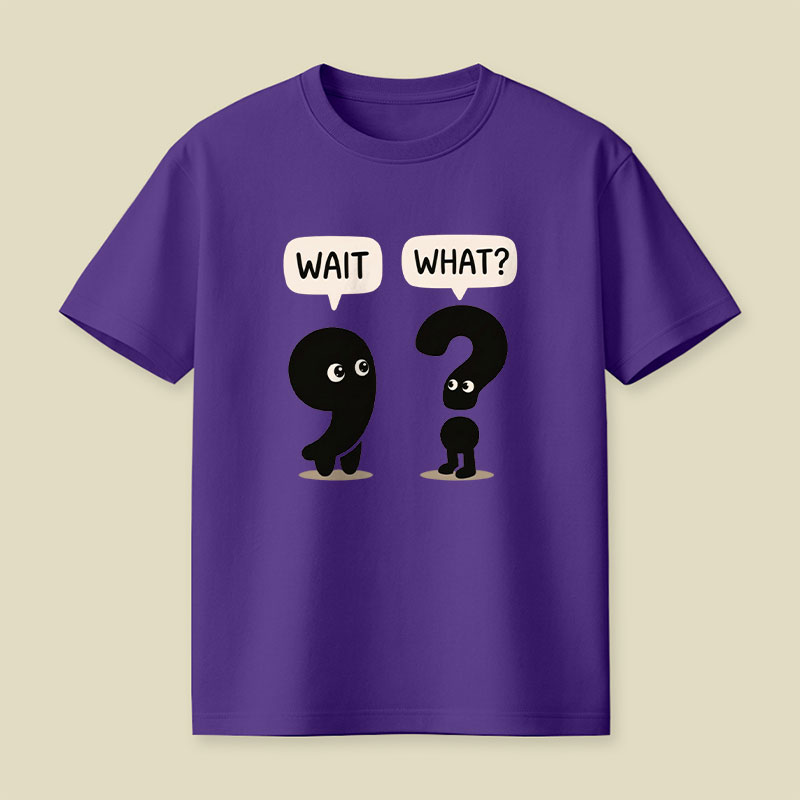 Wait What Playful T-Shirt