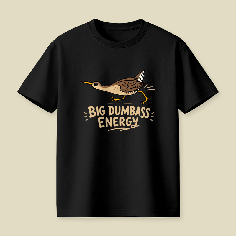 Big Dumbass Energy Playful T-Shirt