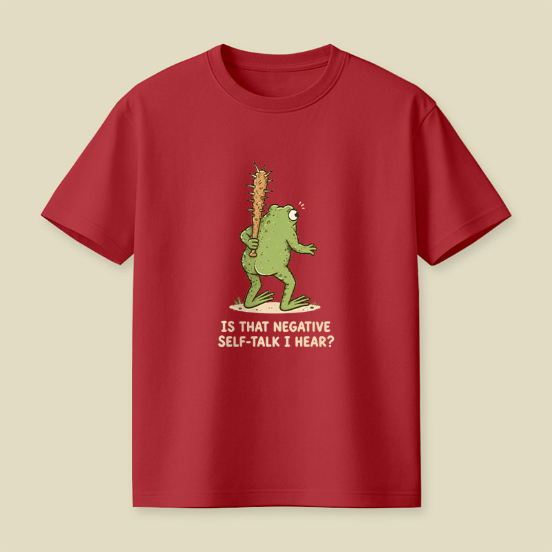 Is That Negative Self-Talk I Hear Playful T-Shirt