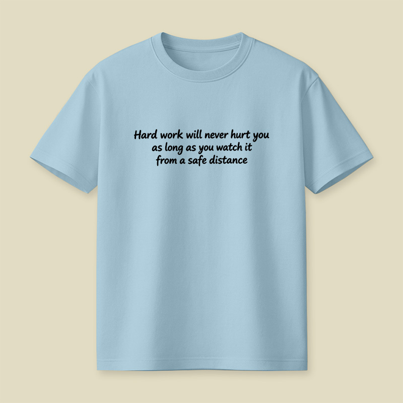 Hard Work Sarcastic Quote Playful T-Shirt