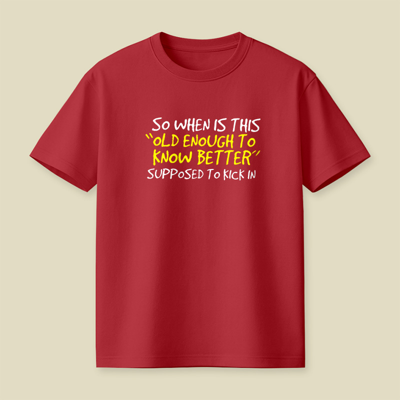 Old Enough To Know Better Playful T-Shirt