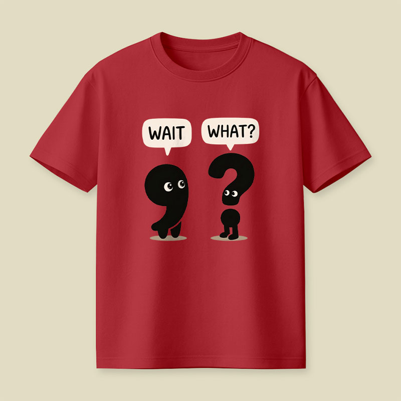 Wait What Playful T-Shirt