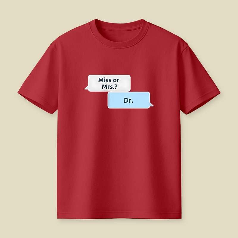 Not Ms or Mrs but Dr Women in Science Playful T-Shirt