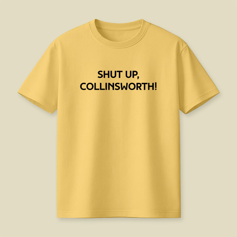 Shut up Collinsworth Playful T-Shirt