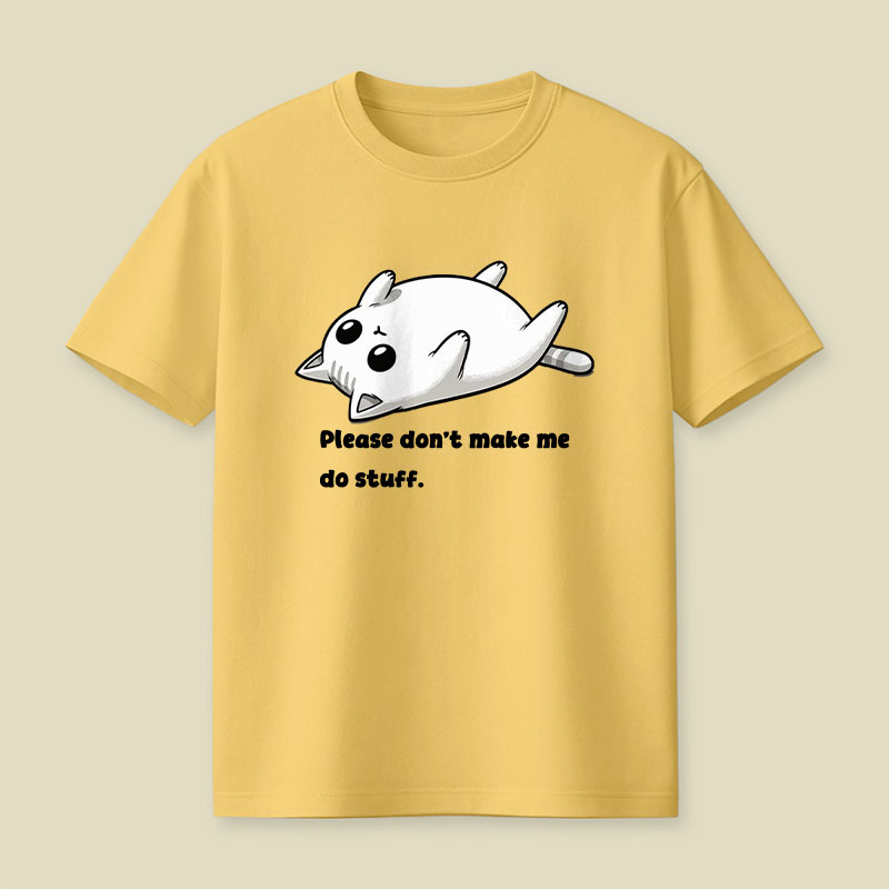 Please Don't Make Me Do Stuff Playful T-Shirt