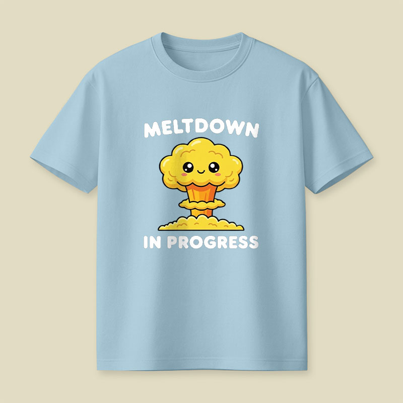 Meltdown in Progress Playful T-Shirt
