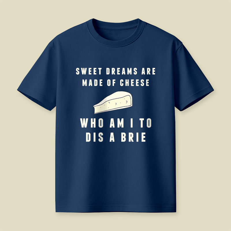 Sweet Dreams Are Made of Cheese Playful T-Shirt