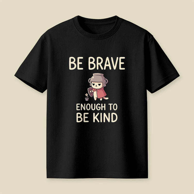 Be Brave Enough To Be Kind Playful T-Shirt