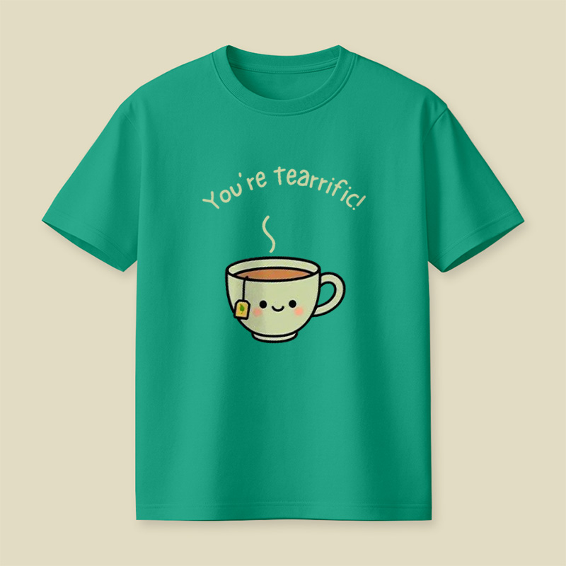 You're Tearrific Tea Cup Pun Playful T-Shirt