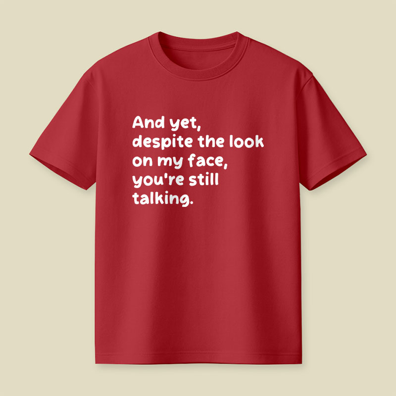 You Are Still Talking Playful T-Shirt