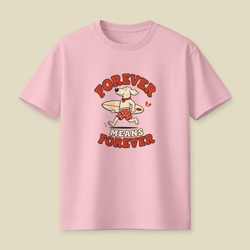 Forever Means Forever Surf Dog Playful T-Shirt