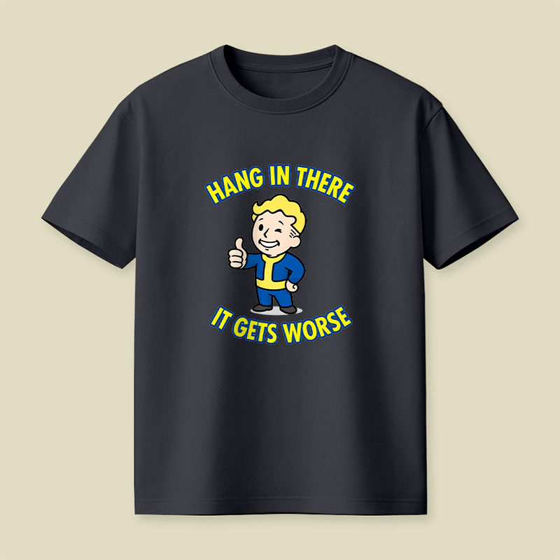 Hang In There It Gets Worse Playful T-Shirt