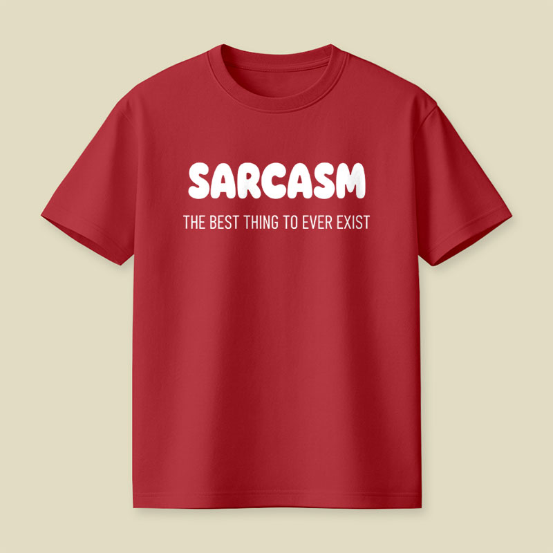Sarcasm The Best Thing To Ever Exist Playful T-Shirt