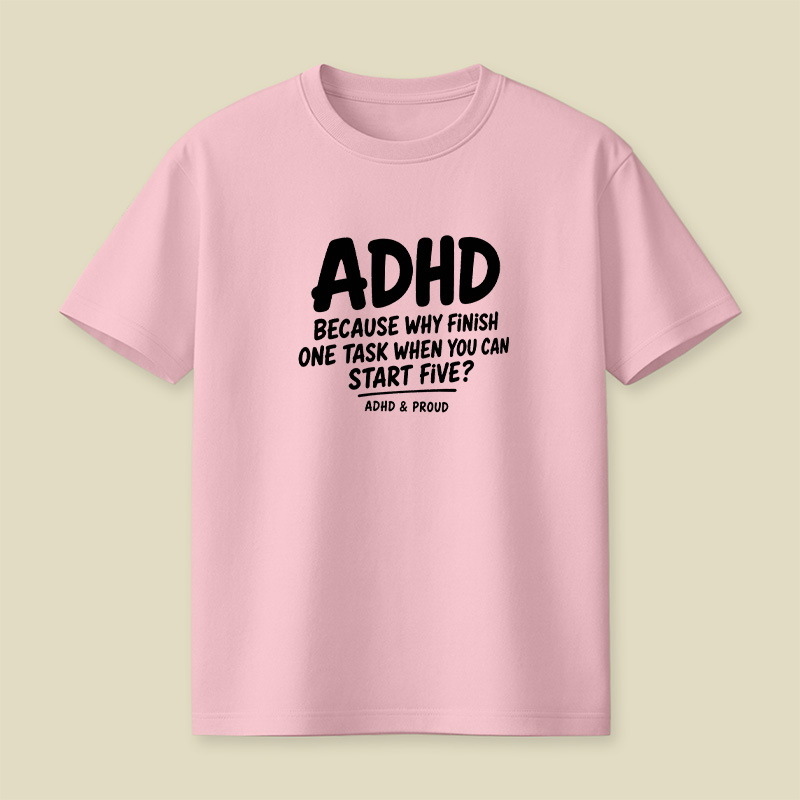 Adhd Because Why Finish One Task Playful T-Shirt