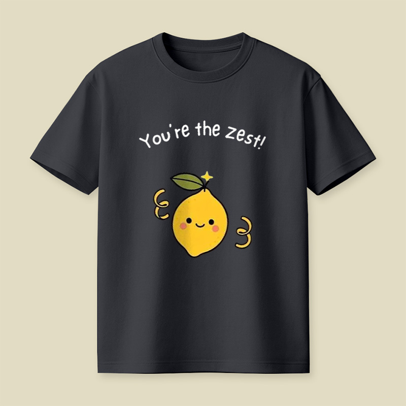 You're The Zest Sweet Lemon Pun Playful T-Shirt