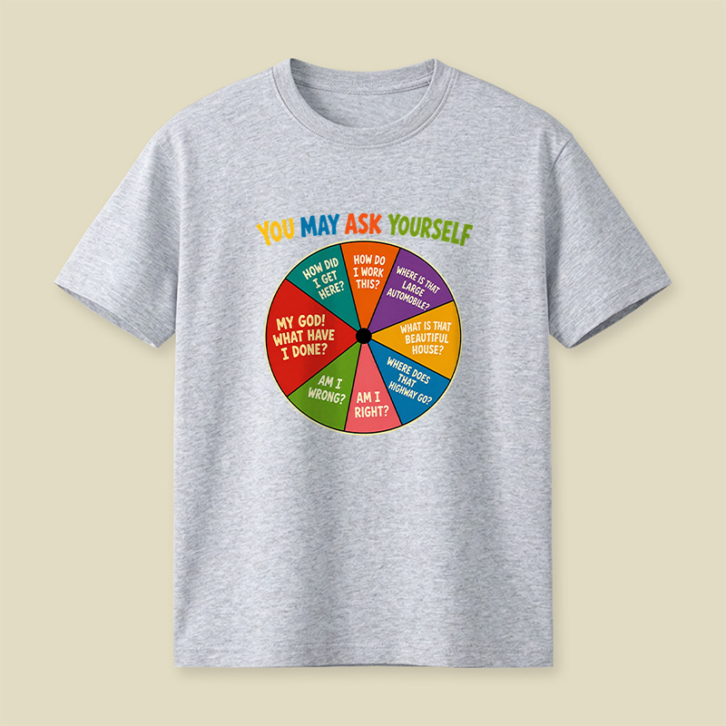 You May Ask Yourself Playful T-Shirt