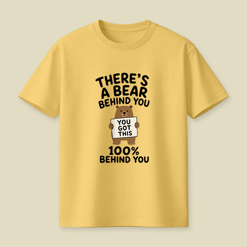 There’s A Bear Behind You Encouragement Playful T-Shirt