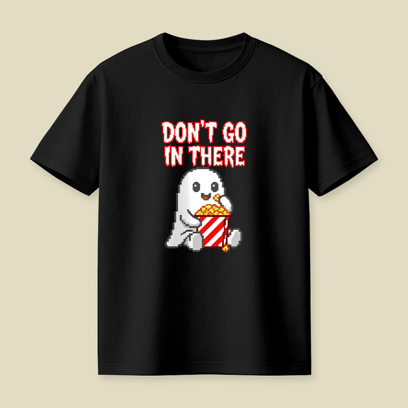 Don't Go In There Playful T-Shirt