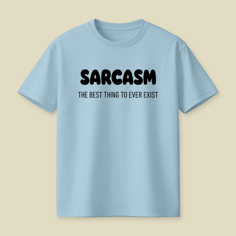 Sarcasm The Best Thing To Ever Exist Playful T-Shirt