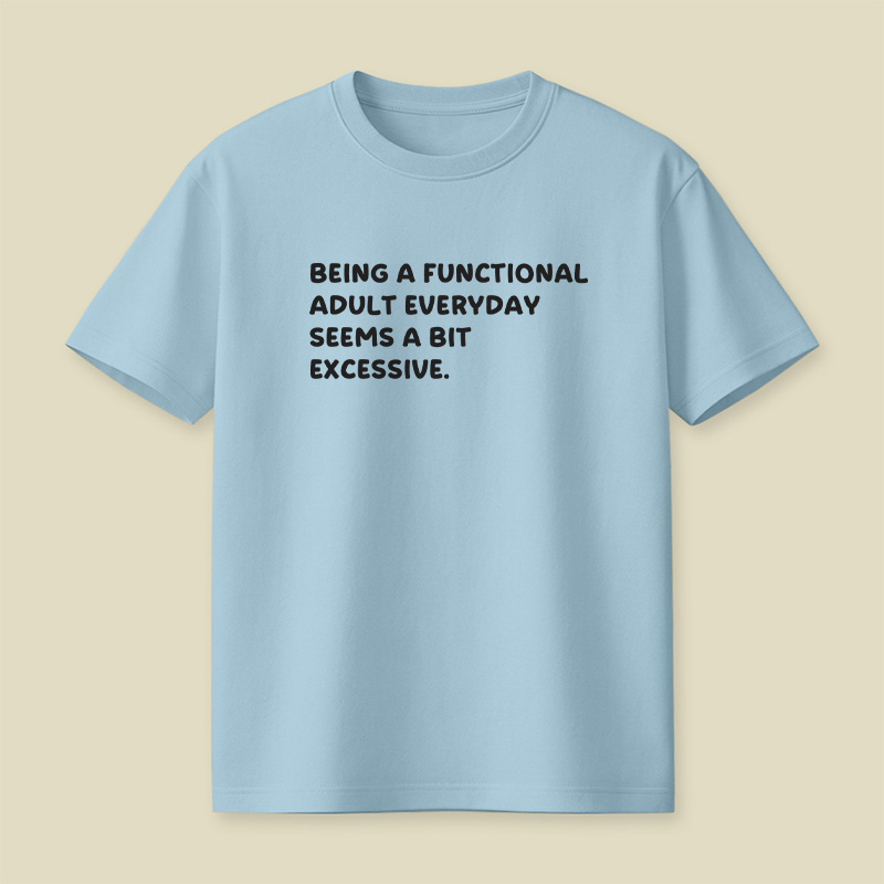 Being A Functional Adult Playful T-Shirt
