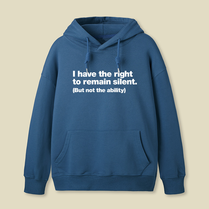 I Have The Right To Remain Silent But Not The Ability Geek Hoodie