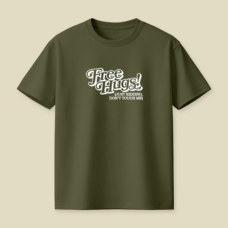 Free Hugs Just Kidding Do Not Touch Me Playful T-Shirt