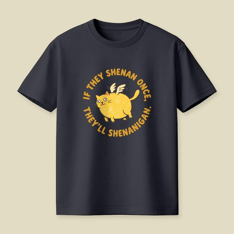 If They Shenan Once Playful T-Shirt