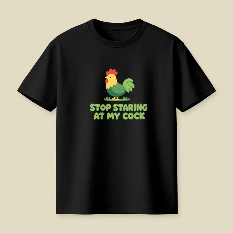 Stop Staring At My Cock Playful T-Shirt