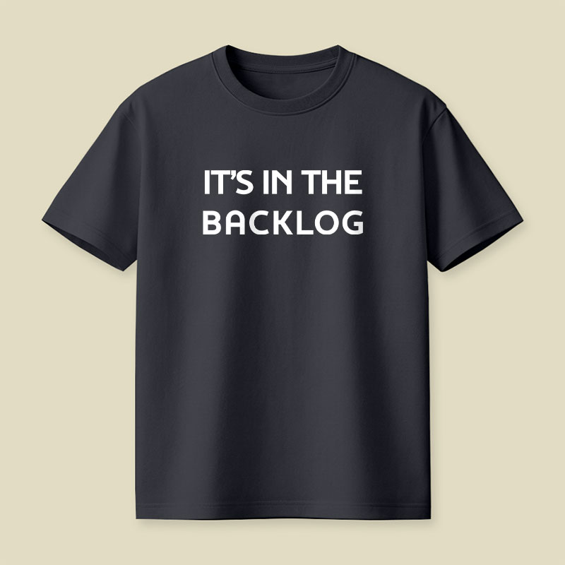 It's In The Backlog Playful T-Shirt