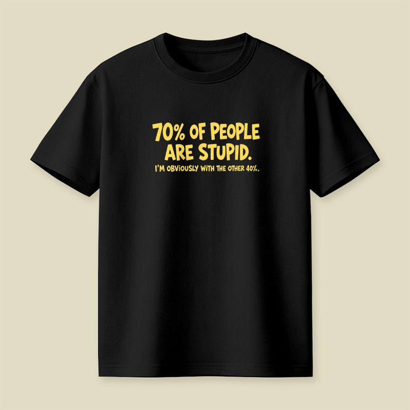 70 Percent Of People Are Stupid Playful T-Shirt