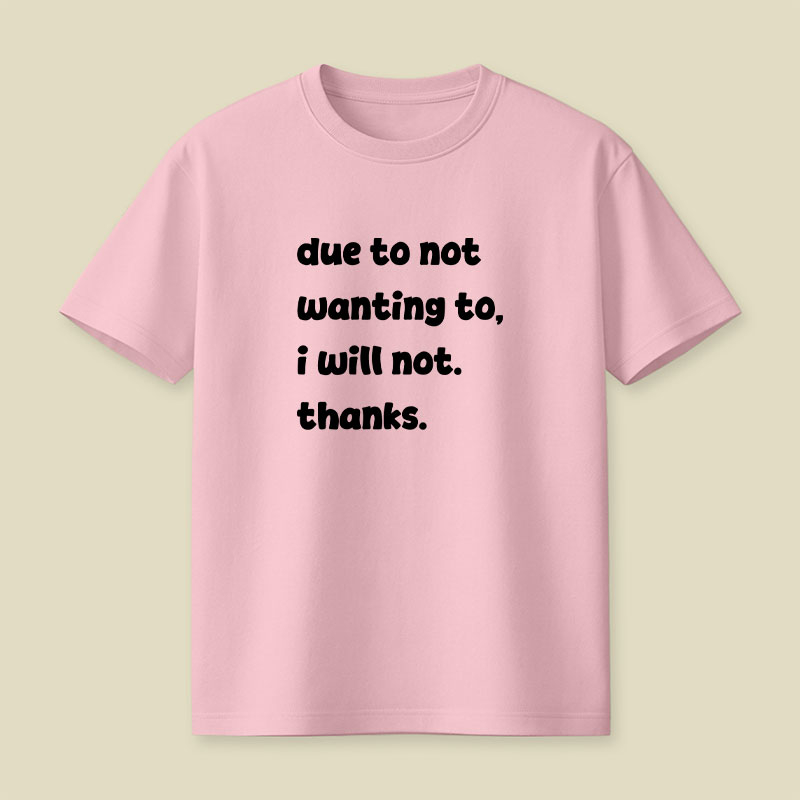 Due To Not Wanting To Playful T-Shirt