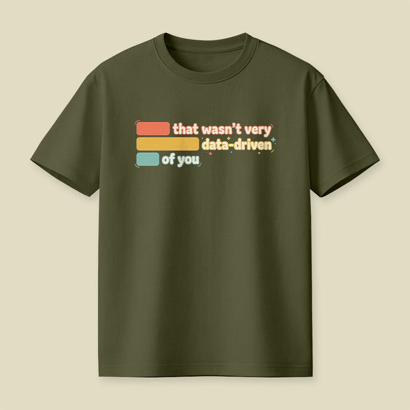 That Wasn't Very Data Driven of You Playful T-Shirt