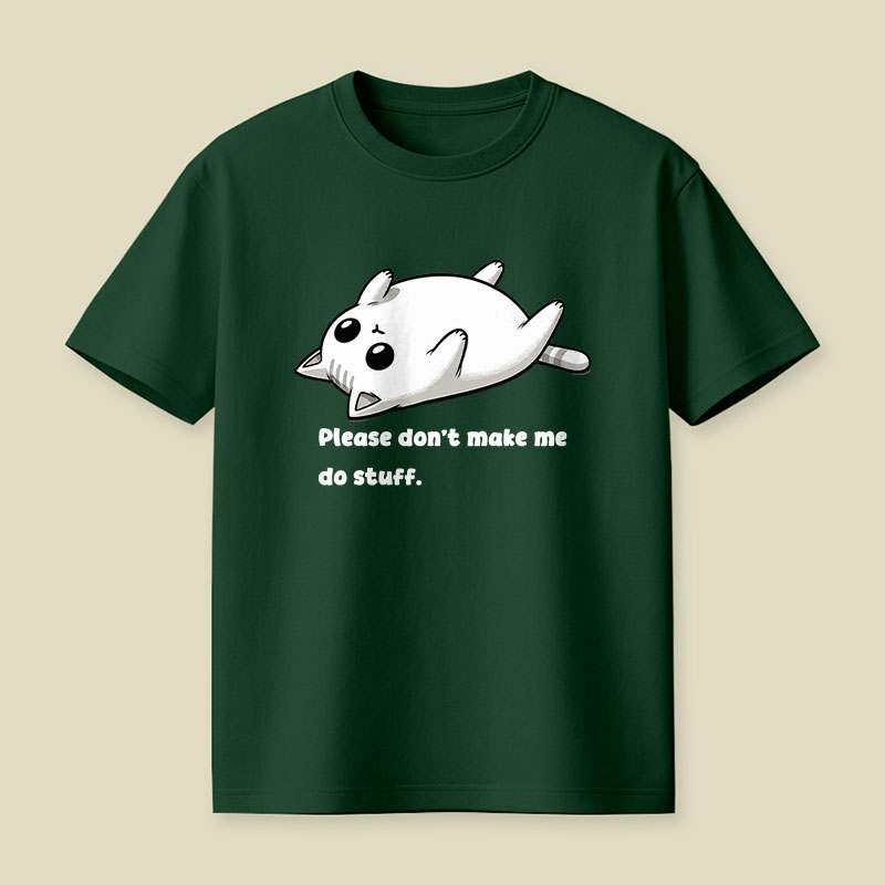 Please Don't Make Me Do Stuff Playful T-Shirt