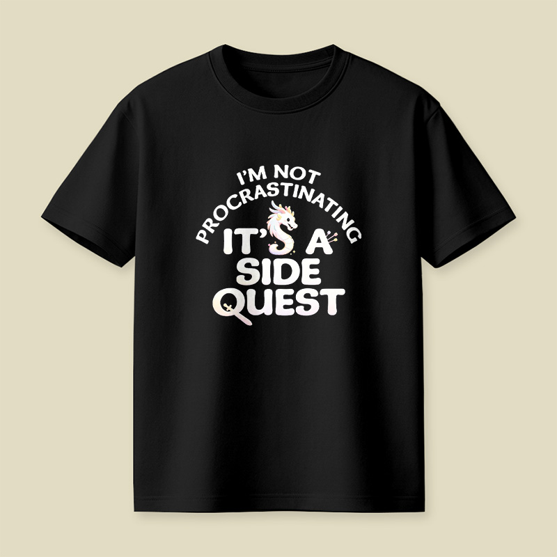 I Am Not Procrastinating It Is A Side Quest Playful T-Shirt