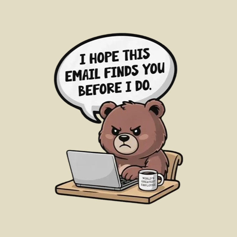 I Hope This Email Finds You Before I Do Playful T-Shirt