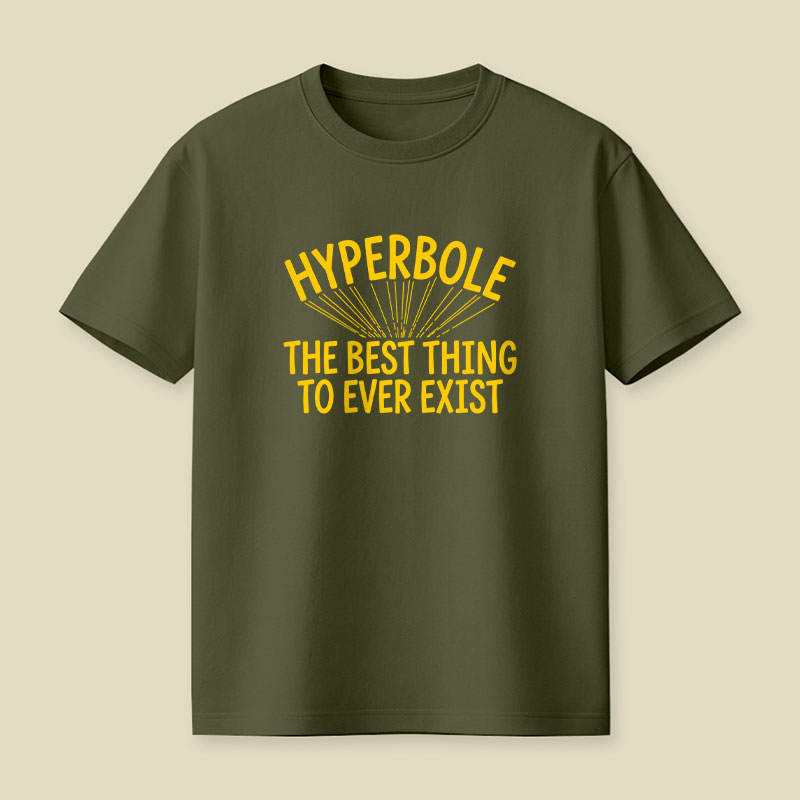 Hyperbole The Best Thing To Ever Exist Playful T-Shirt