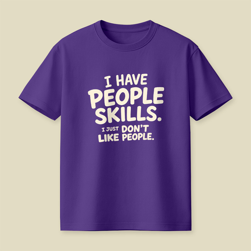 I Have People Skills Just Do Not Like People Playful T-Shirt