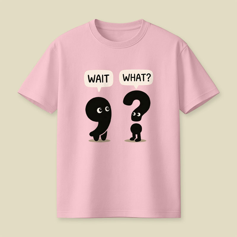 Wait What Playful T-Shirt