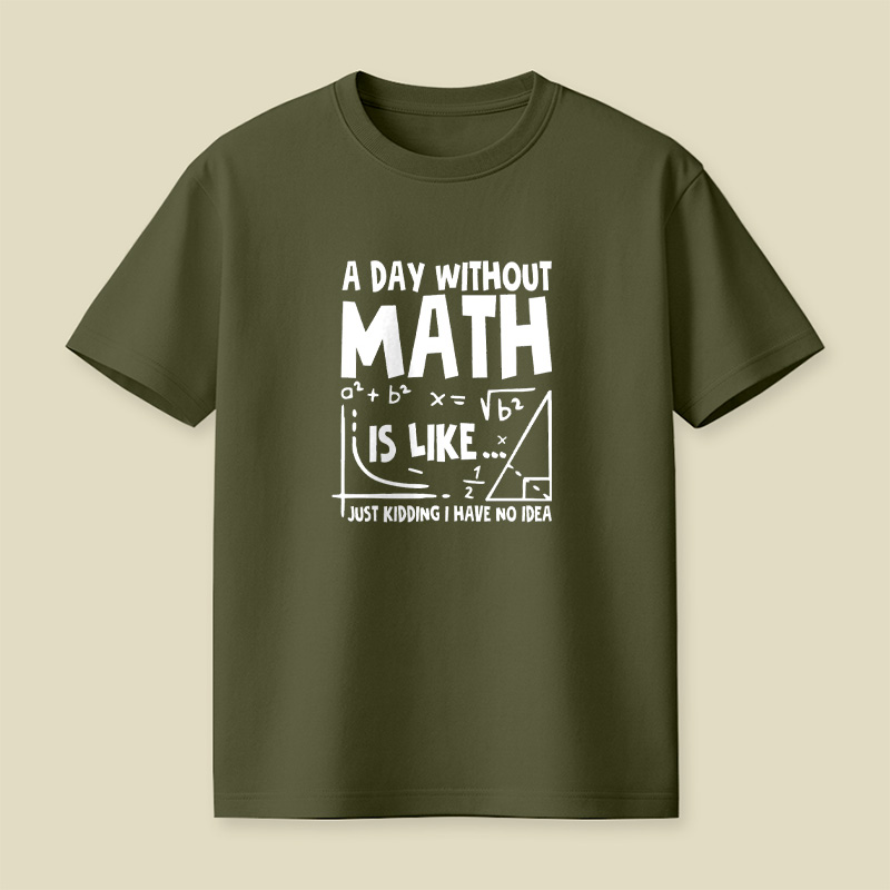 A Day Without Math Funny Playful T-Shirt