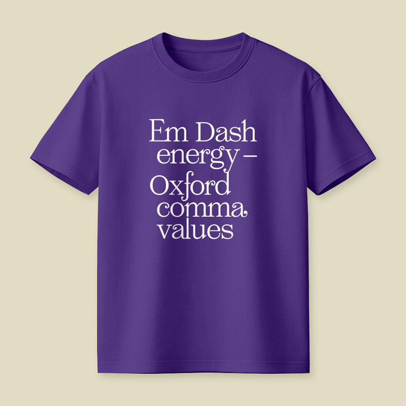 Em Dash Energy Oxford Comma Values Playful T-Shirt