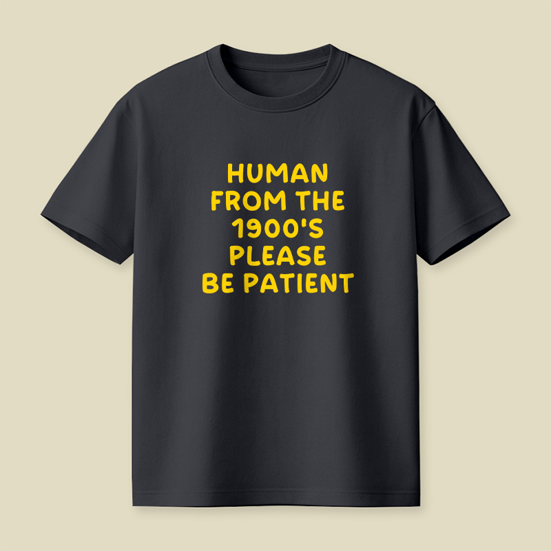 90s Human Be Patient Playful T-Shirt