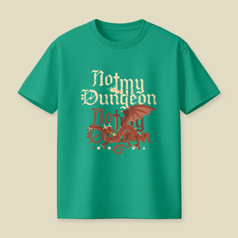 Not My Dungeon Not My Dragon Playful T-Shirt