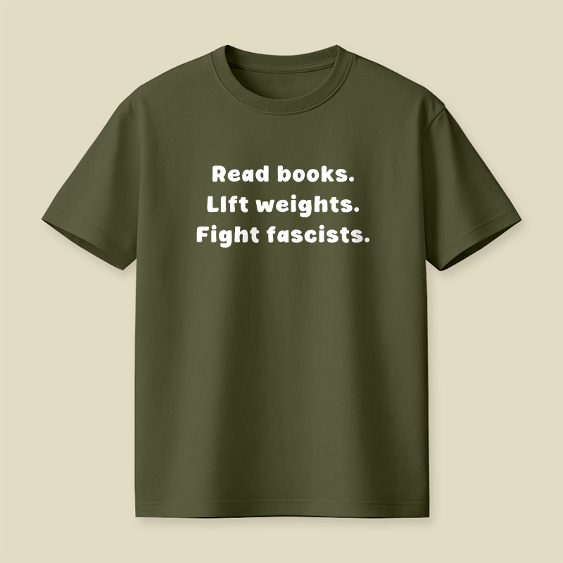 Read Books Lift Weights Fight Fascists Playful T-Shirt