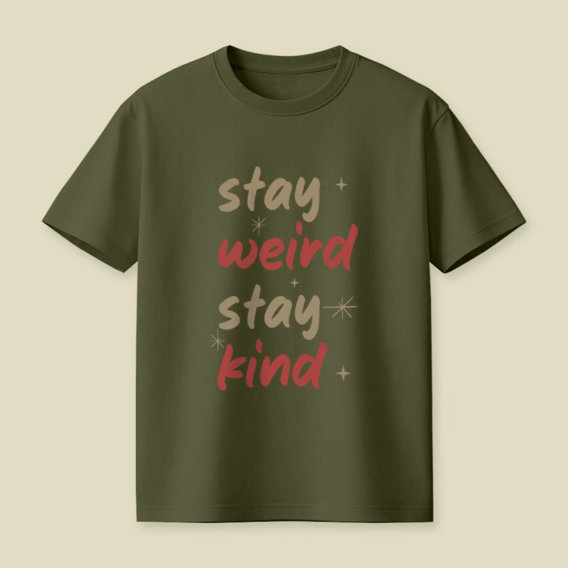 Stay Weird Stay Kind Playful T-Shirt
