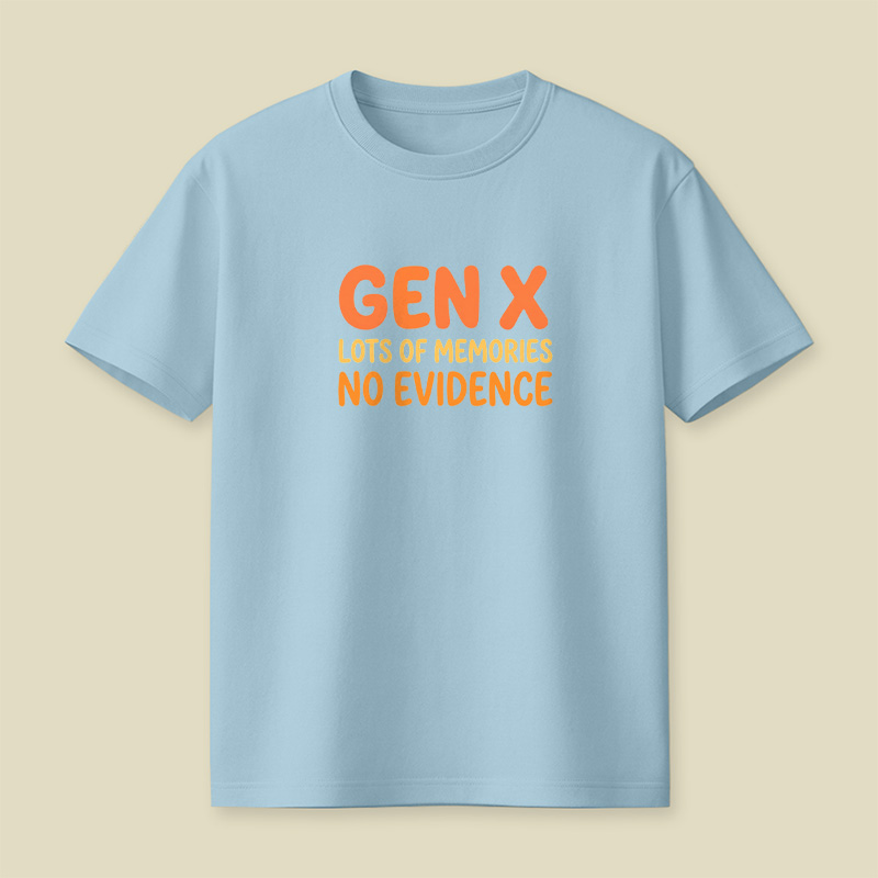 Gen X Memories No Evidence Playful T-Shirt